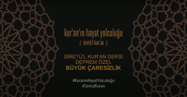 Siretü'l Kur'an 52. Ders - DEPREM ÖZEL: Büyük Çaresizlik